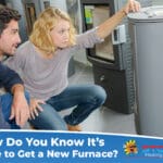 How Do You Know It’s Time to Get a New Furnace?